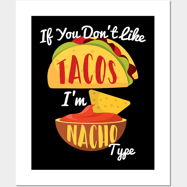 If You Don't Like Tacos I'm Nacho Type Cinco De Mayo Wall Art by BUBLTEES